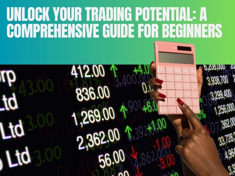 Unlock Your Trading Potential: A Comprehensiv ...